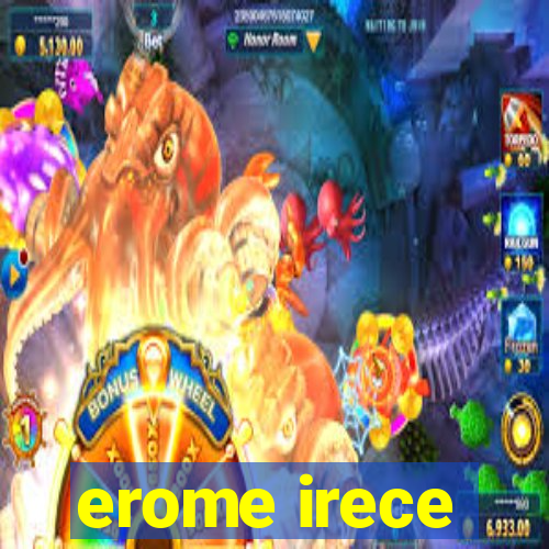 erome irece